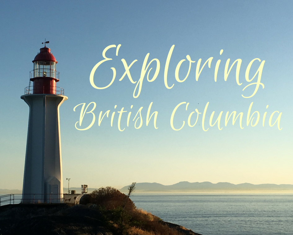 Exploring Beautiful British Columbia