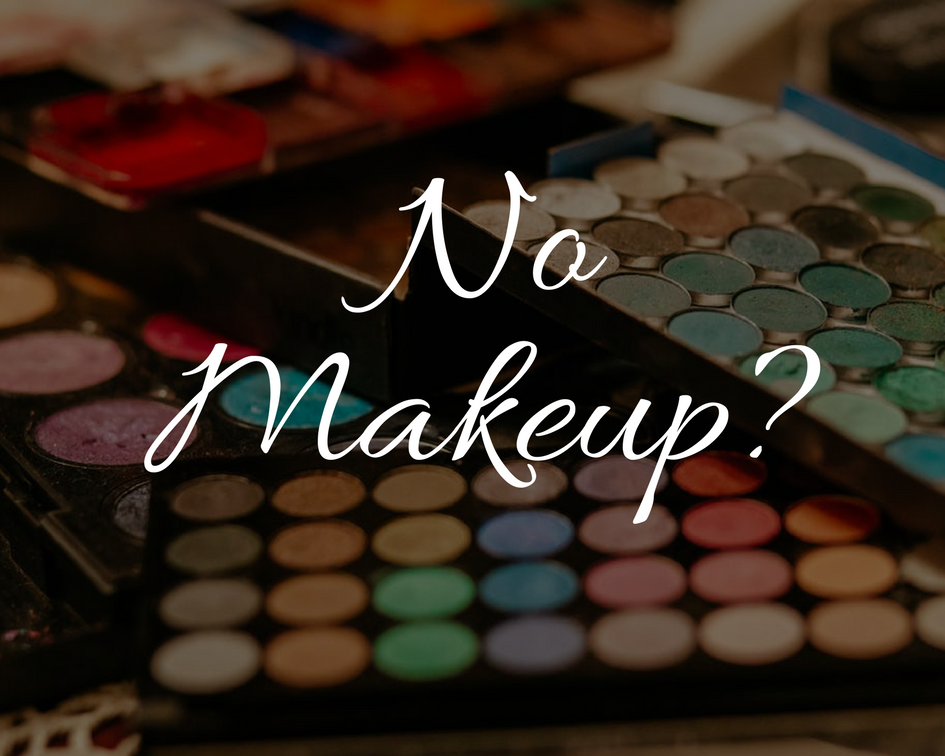 Why I Don’t Wear Makeup