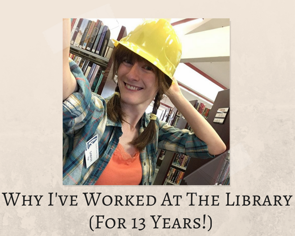 Why I’ve Worked at the Library For 13 Years