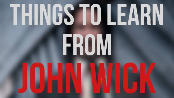 Exploring Life Through Action Films | John Wick [Spoilers]